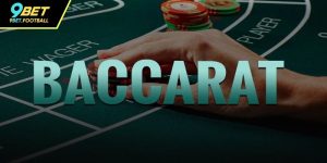 Baccarat 9BET - Bí Quyết Chơi Hiệu Quả Và Mẹo Thắng Lớn