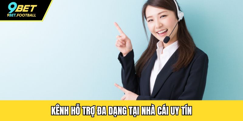 Kênh hỗ trợ đa dạng tại nhà cái uy tín