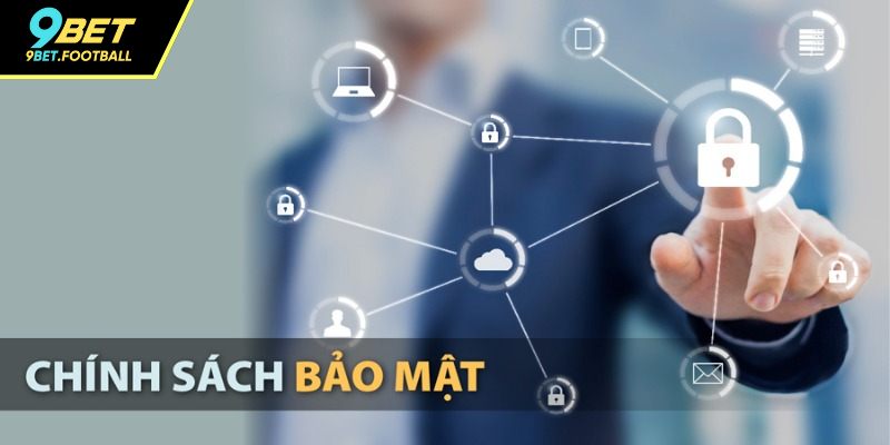Một vài nét chính về chính sách bảo mật